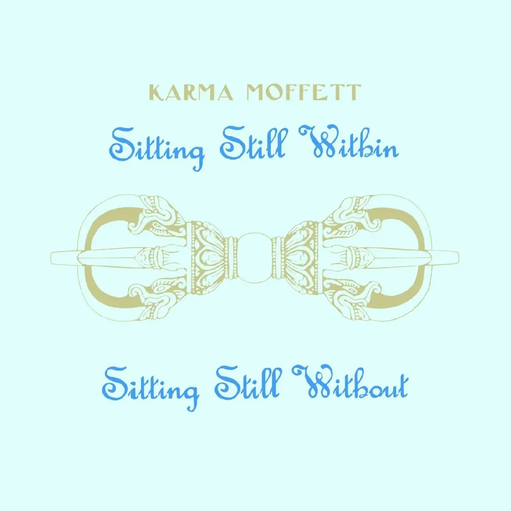 Album artwork for Sitting Still Within Sitting Still Without by Karma Moffett