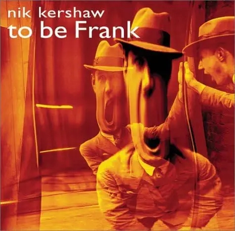 Album artwork for To Be Frank by Nik Kershaw 
