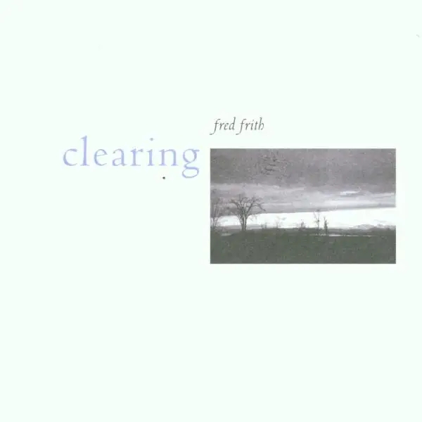 Album artwork for Clearing by Fred Frith