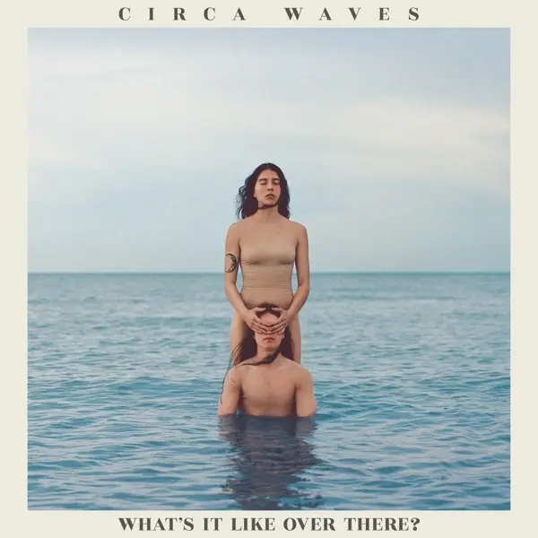 Album artwork for What's It Like Over There? by Circa Waves