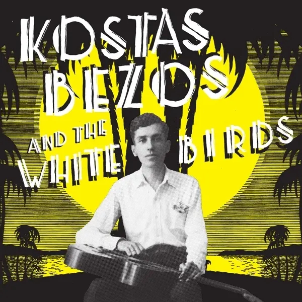 Album artwork for Kostas Bezos And The White Birds by Kostas And The White Birds Bezos