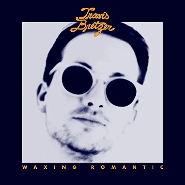 Album artwork for Waxing Romantic by Travis Bretzer
