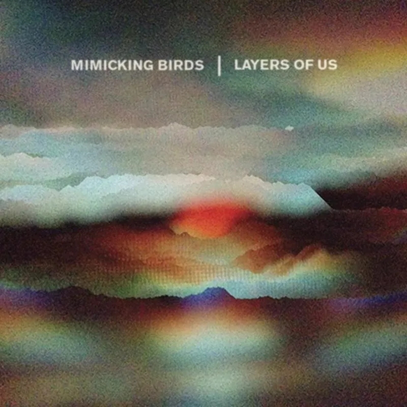 Album artwork for Layers Of Us by Mimicking Birds