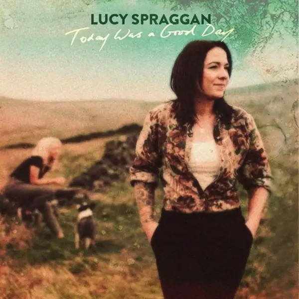 Album artwork for Today Was a Good Day by Lucy Spraggan