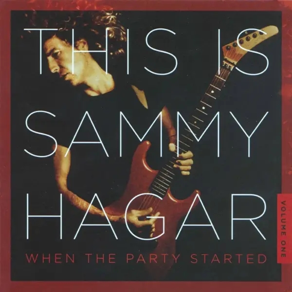 Album artwork for This Is Sammy Hagar:When The Party Started Vol.1 by Sammy Hagar