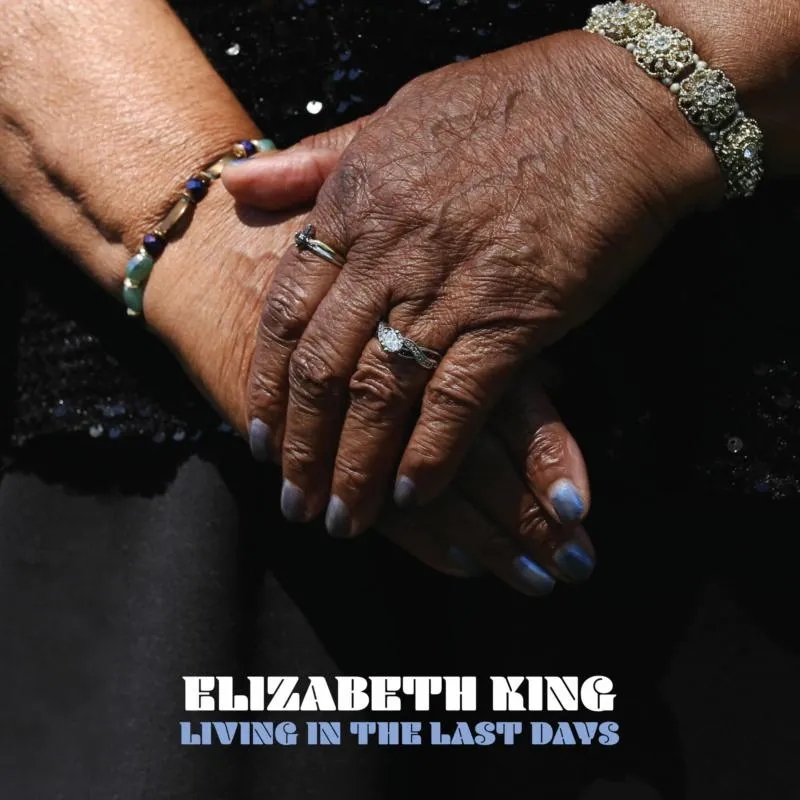Album artwork for Living In The Last Days by Elizabeth King
