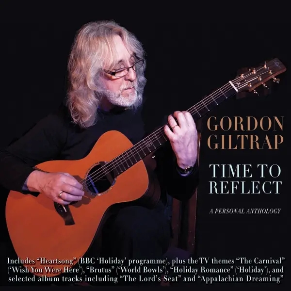 Album artwork for Time To Reflect: A Personal Anthology by Gordon Giltrap