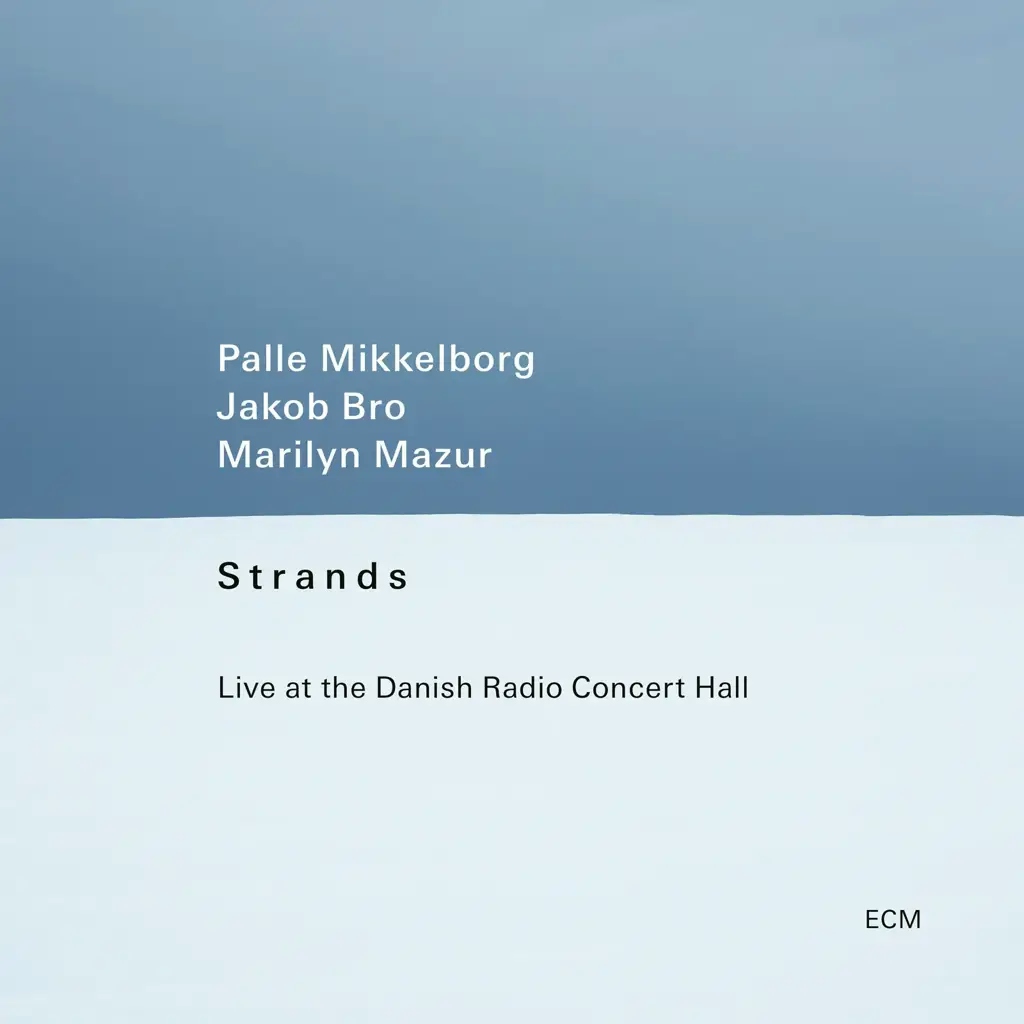 Album artwork for Strands: Live at the Danish Radio Concert Hall by Palle Mikkelborg, Jakob Bro,  Marilyn Mazur