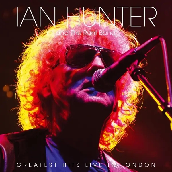 Album artwork for Greatest Hits Live In London by Ian Hunter