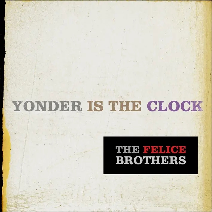 Album artwork for Yonder Is The Clock by The Felice Brothers