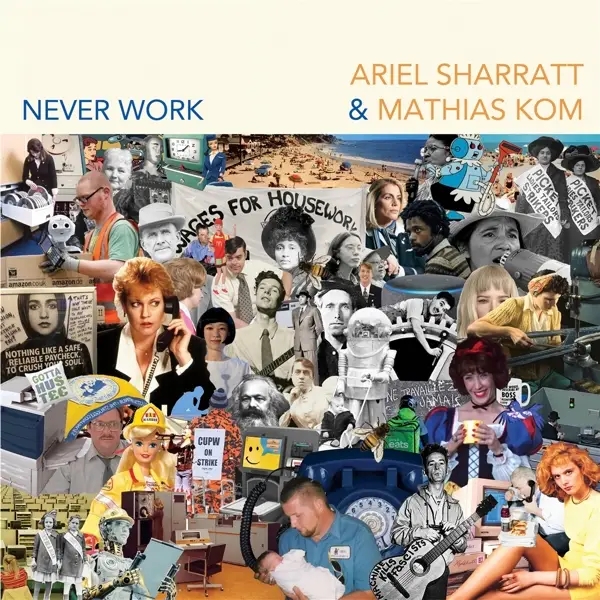 Album artwork for Never Work by Ariel And Kom,Mathias Sharratt
