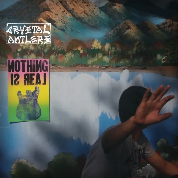 Album artwork for Nothing Is Real by Crystal Antlers