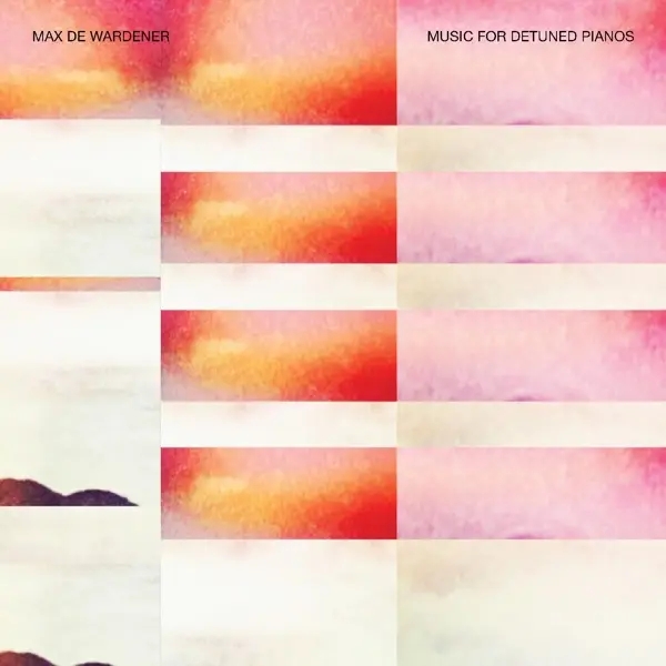 Album artwork for Music For Detuned Pianos by Max De Wardener