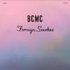 Album artwork for Foriegn Smokes by BCMC
