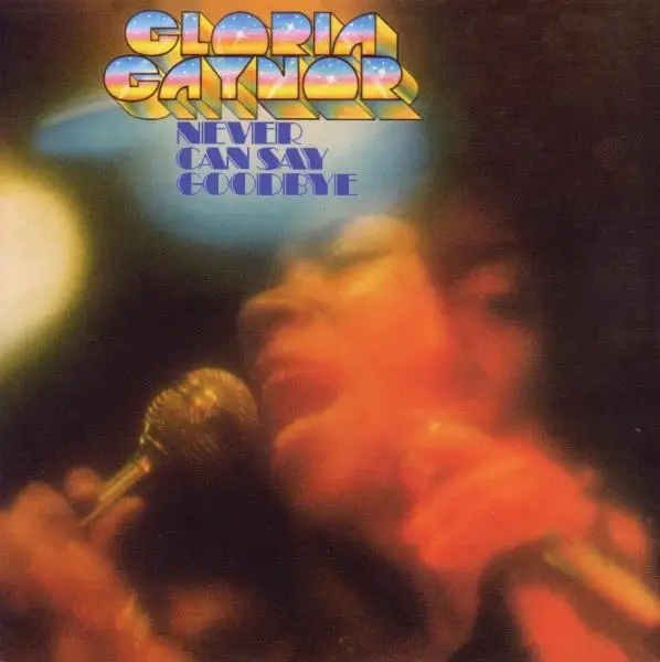 Album artwork for Never Can Say Goodbye by Gloria Gaynor