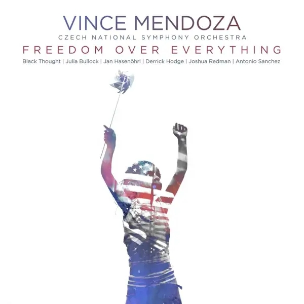 Album artwork for Freedom over Everything by Vince And Czech National Symphony Orchestra Mendoza