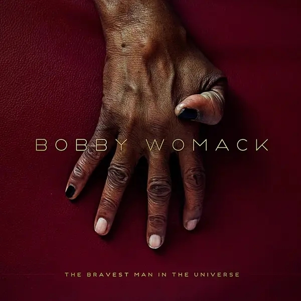Album artwork for The Bravest Man In The Universe by Bobby Womack