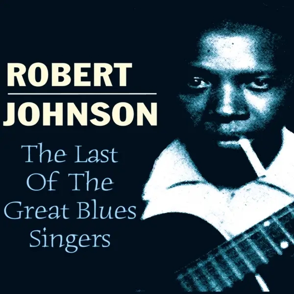 Album artwork for Last Of The Great Bluessi by Robert Johnson
