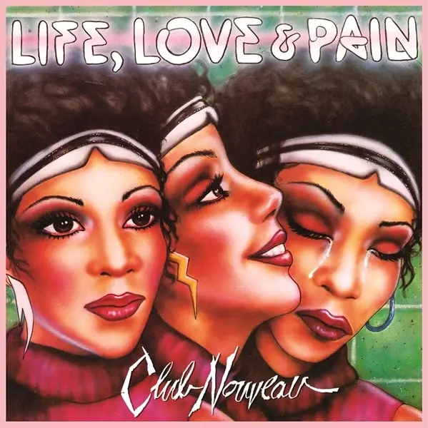 Album artwork for Life,Love & Pain by Club Nouveau