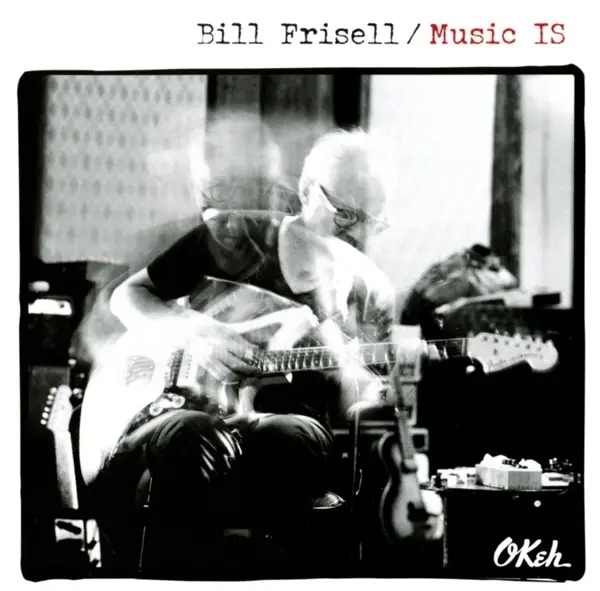 Album artwork for Music IS by Bill Frisell