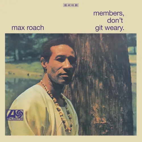 Album artwork for Member Don't Git Weary by Max Roach