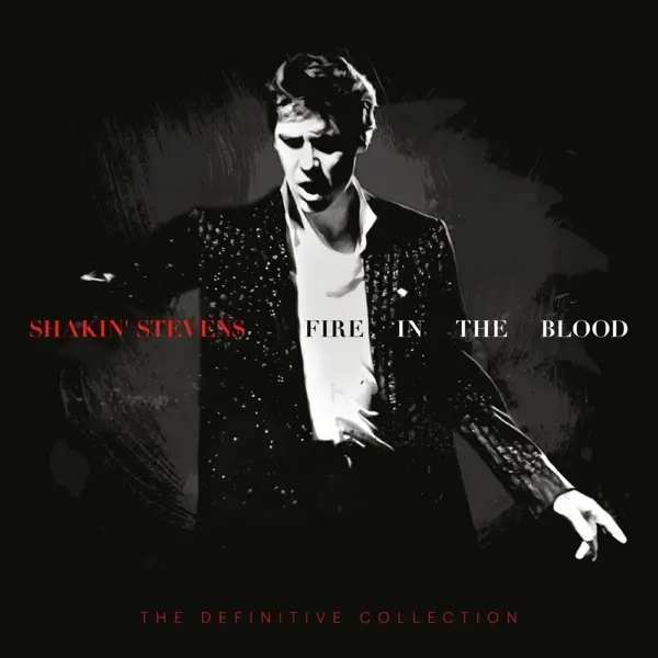 Album artwork for Fire in the Blood:The Definitive Collection by Shakin' Stevens