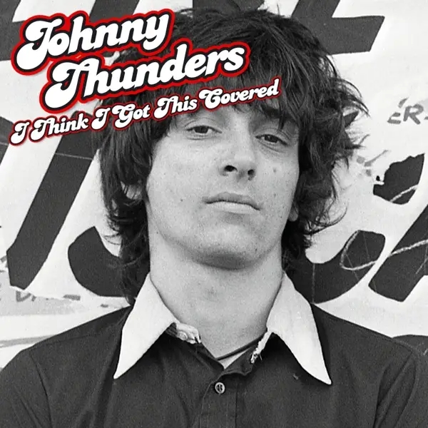Album artwork for I Think I Got This Covered by Johnny Thunders