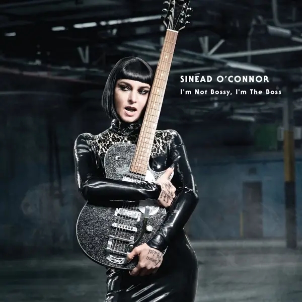 Album artwork for I'm not Bossy, I'm the Boss by Sinead O'connor