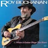 Album artwork for When A Guitar Plays The Blues by Roy Buchanan