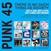 Album artwork for PUNK 45: There Is No Such Thing As Society – Get A Job, Get A Car, Get A Bed, Get Drunk! Underground Punk And Post-Punk in the UK 1977-81 by Soul Jazz Records presents