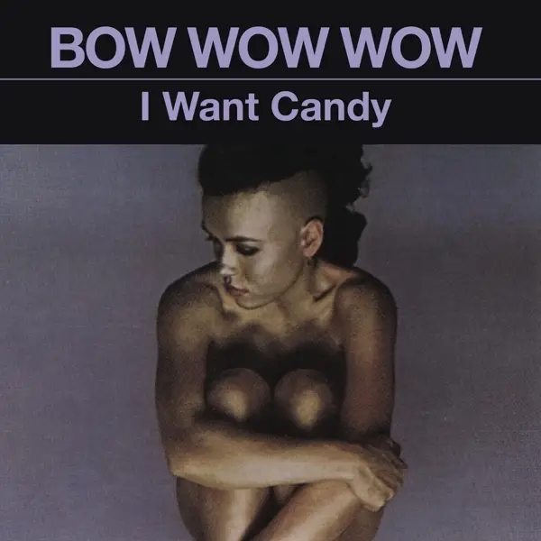 Album artwork for I Want Candy by Bow Wow Wow