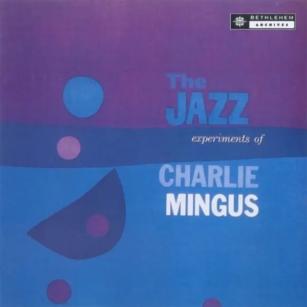 Album artwork for The Jazz Experiments Of Charles Mingus by Charles Mingus