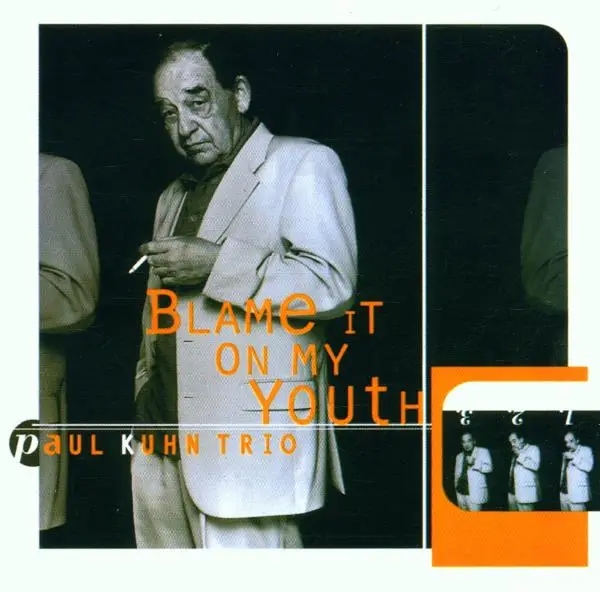 Album artwork for Blame It On My Youth by Paul Trio Kuhn