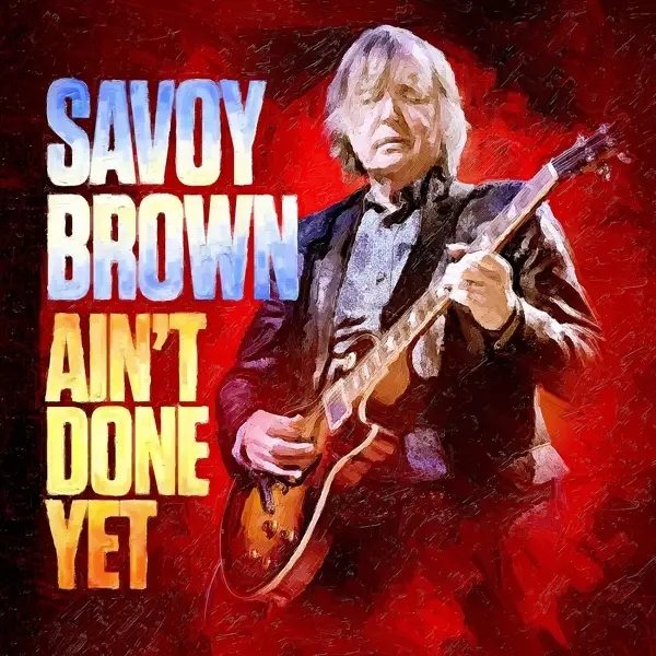 Album artwork for Ain't Done Yet by Savoy Brown