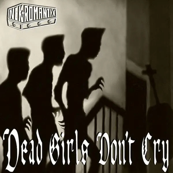 Album artwork for Dead Girls Don't Cry by Nekromantix