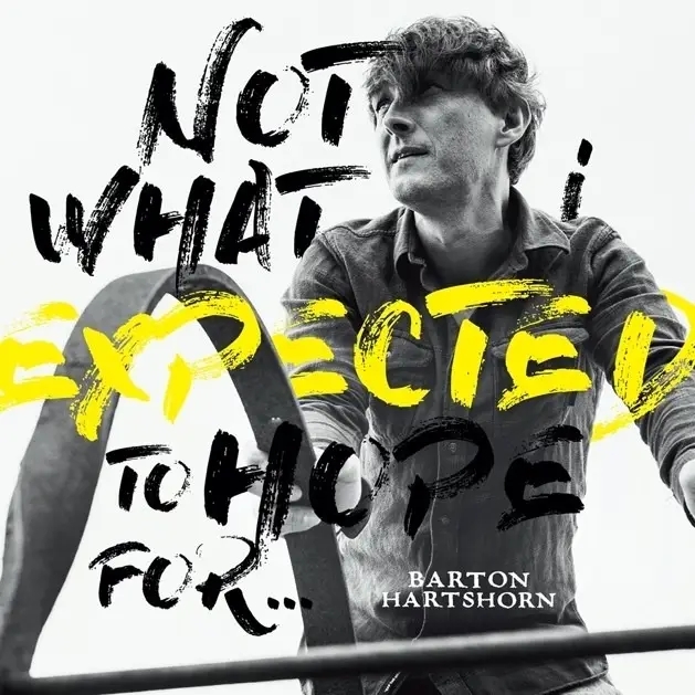 Album artwork for Not What I Expected To Hope For by Barton Hartshorn
