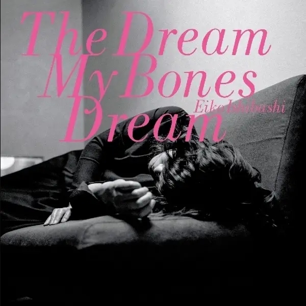 Album artwork for Dream My Bones Dream by Eiko Ishibashi