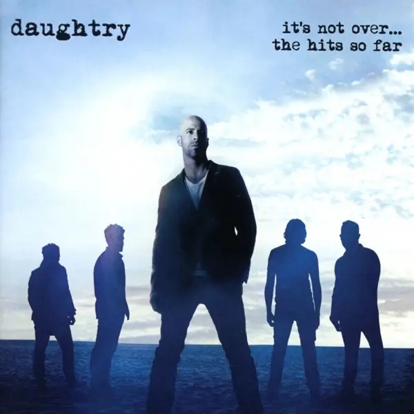 Album artwork for It's Not Over....The Hits So Far by Daughtry