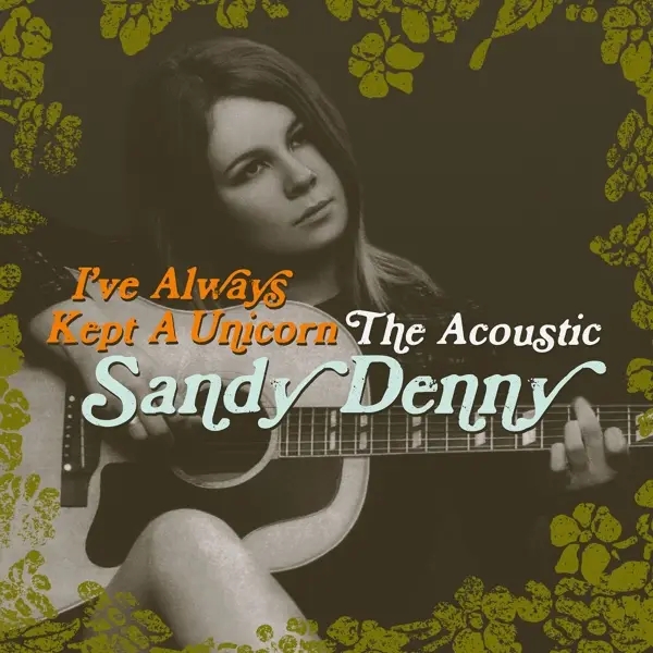 Album artwork for I've Always Kept A Unicorn-The Acoustic by Sandy Denny