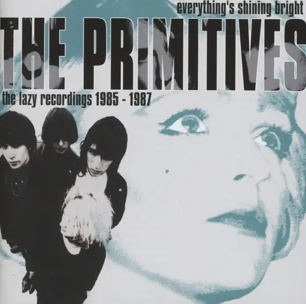 Album artwork for Everything's Shining Bright 1985-1987 by The Primitives