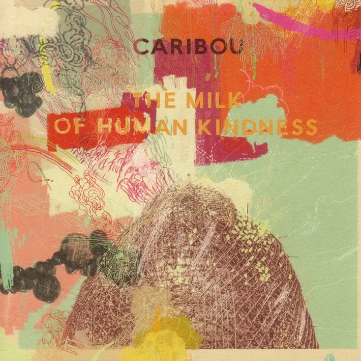 Album artwork for The Milk Of Human Kindness by Caribou