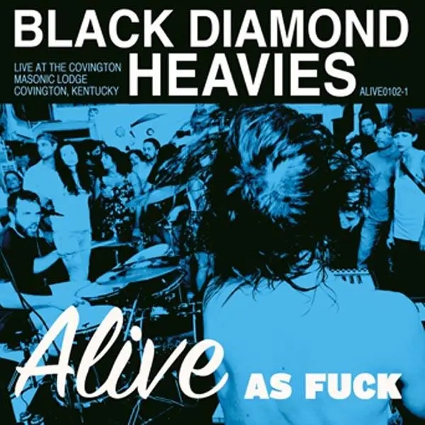 Album artwork for Alive As Fuck by Black Diamond Heavies