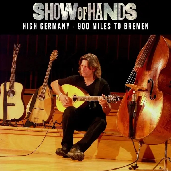 Album artwork for High Germany-900 Miles To Bremen by Show Of Hands