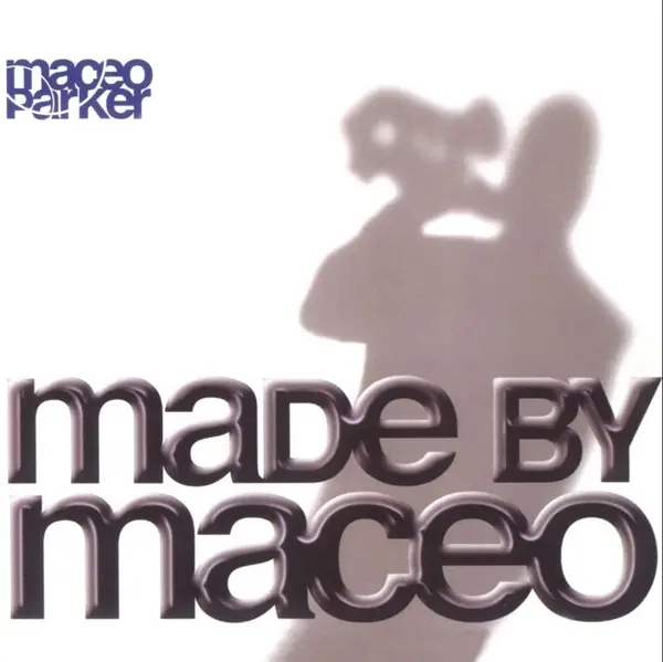 Album artwork for Made By Maceo by Maceo Parker