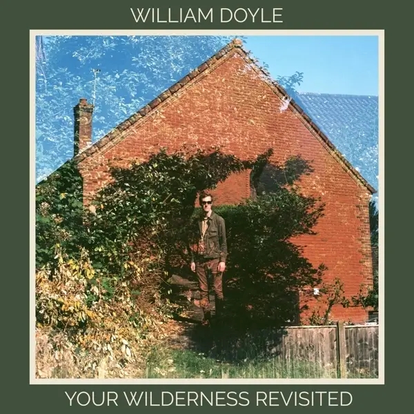 Album artwork for Your Wilderness Revisited by William Doyle
