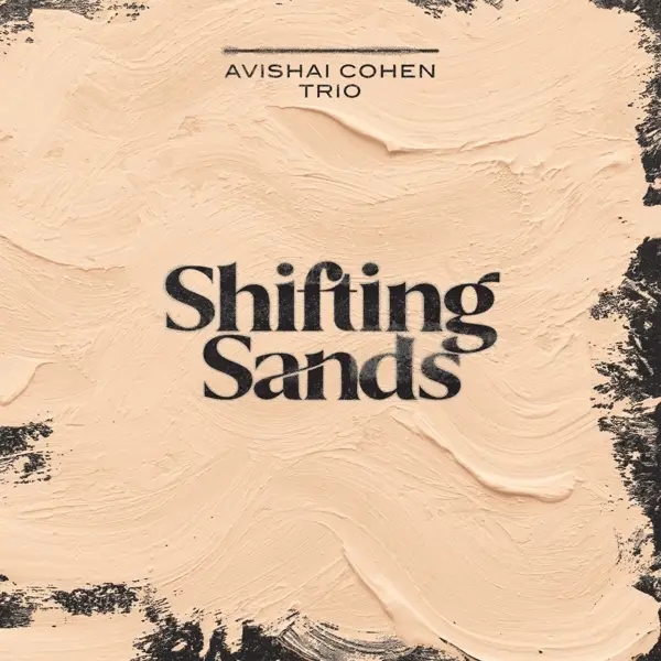 Album artwork for Shifting Sands by Avishai Cohen Trio