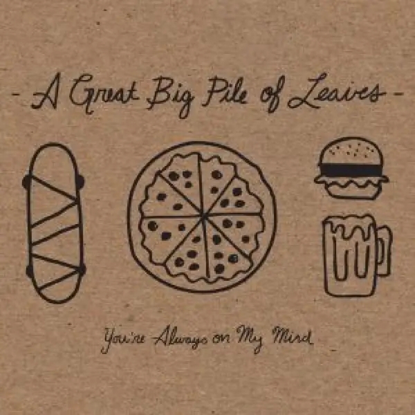 Album artwork for You're Always on My Mind by A Great Big Pile of Leaves