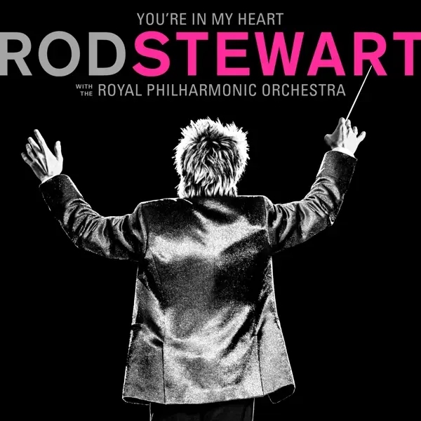 Album artwork for You're In My Heart:Rod Stewart with RPO by Rod Stewart