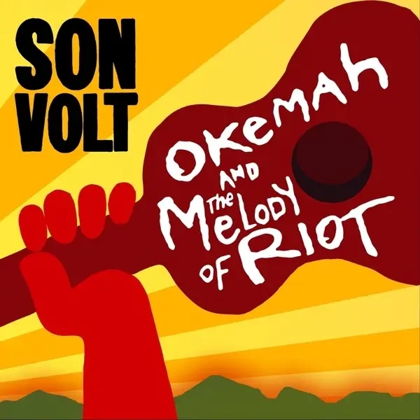 Album artwork for Okemah And The Melody Of Riot by Son Volt