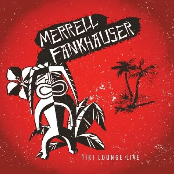 Album artwork for Tiki Lounge Live by Merrell Fankhauser